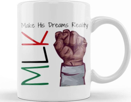 Mlk Make His Dreams Reality Black History Month Blm Black Lives Matter Kupa Bardak Porselen