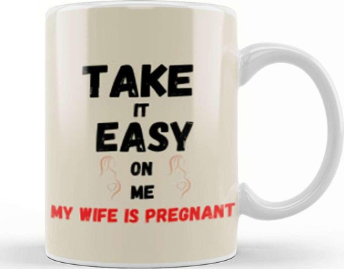 Take İt Easy On Me My Wife İs Pregnant Funny New Dad Be Nice Father'S Kupa Bardak Porselen