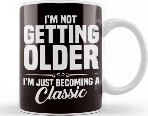 Not Getting Older Becoming Classic Grandpa Retired Granddad Kupa Bardak Porselen
