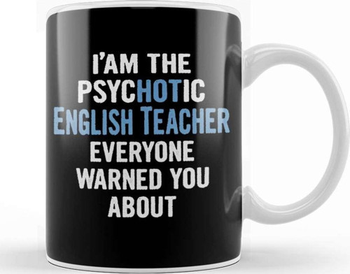 I'M The Psychotic English Teacher Everyone Warned You About Kupa Bardak Porselen