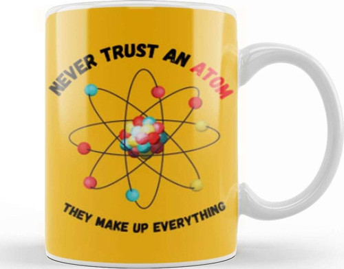 Never Trust An Atom They Make Up Everything Funny Science Kupa Bardak Porselen