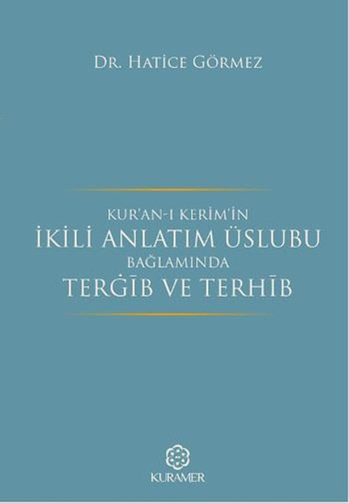 Kur'an-ı Kerim'in İkili Anlatım Üslubu Bağlamında Tergib ve Terhib