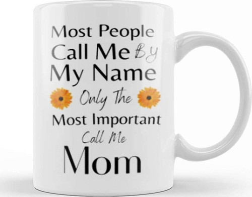 Most People Call Me By My Name Only The Most Important Call Me Mom Kupa Bardak Porselen
