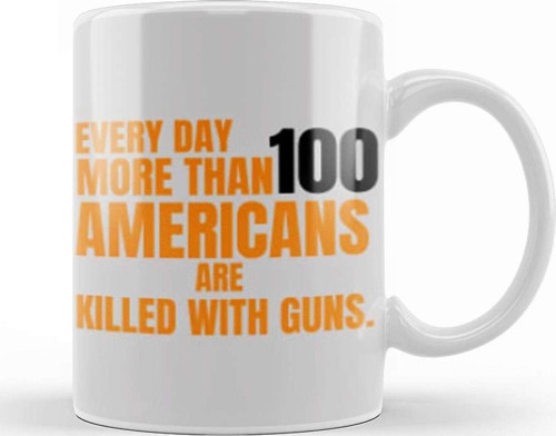 Wear Orange Every Day More Than 100 Amerıcans Are Kılled Wıth Guns Kupa Bardak Porselen