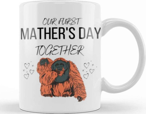Mathers Day Gift 2021 Our Furst Mather'S Day Together Kupa Bardak Porselen