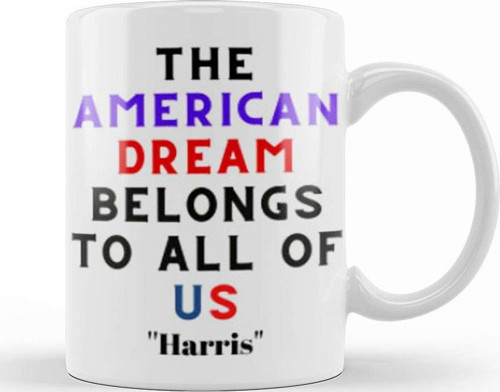 The American Dream Belongs To All Of Us Kamala Harris Kupa Bardak Porselen