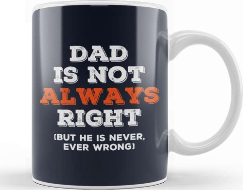 Fathers Day Dad Is Not Always Right But Never Wrong Kupa Bardak Porselen