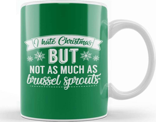 I Hate Christmas But Not As Much As Brussel Sprouts Kupa Bardak Porselen