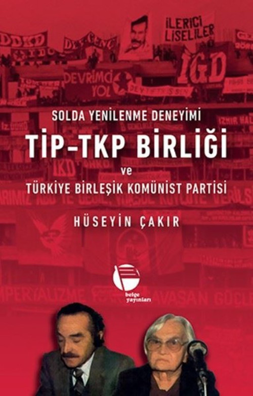 Solda Yenilenme Deneyimi TİP-TKP Birliği ve Türkiye Birleşik Komünist Partisi