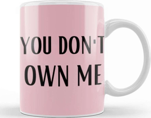 You Don'T Own Me Kupa Bardak Porselen