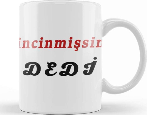 İncinmişsin Dedi Kupa Bardak Porselen