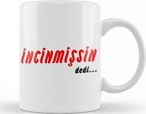 İncinmişsin Dedi 01 Kupa Bardak Porselen