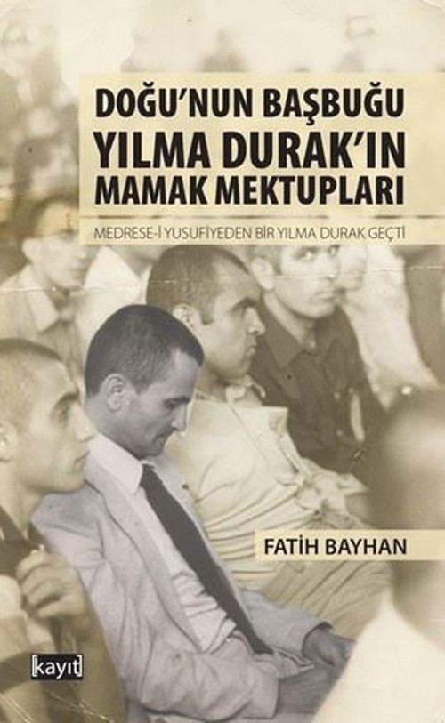 Doğunun Başbuğu Yılma Durakın Mamak Mektupları