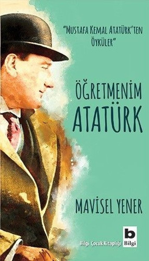 Bilgi Yayınevi Öğretmenim Atatürk