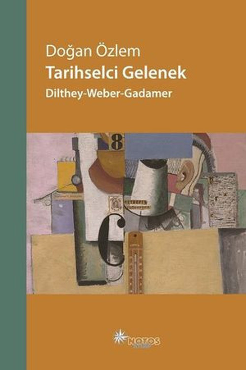 Tarihselci Gelenek-Dilthey-Weber-Gadamer - E-Kitap
