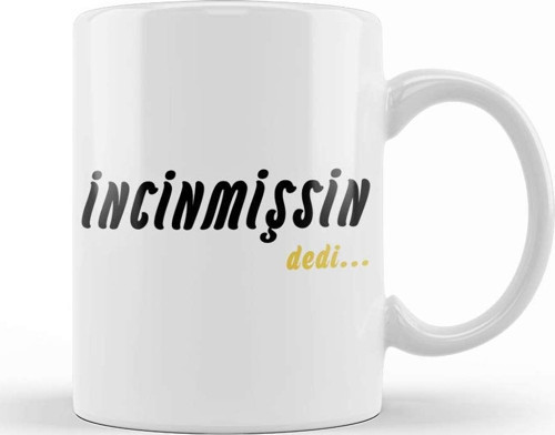 İncinmişsin Dedi 02 Kupa Bardak Porselen