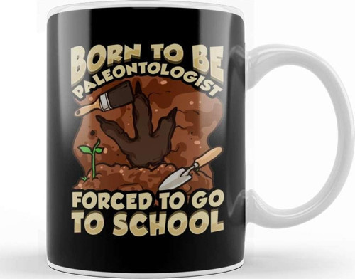 Born To Be A Paleontologist Forced To Go To School Kupa Bardak Porselen