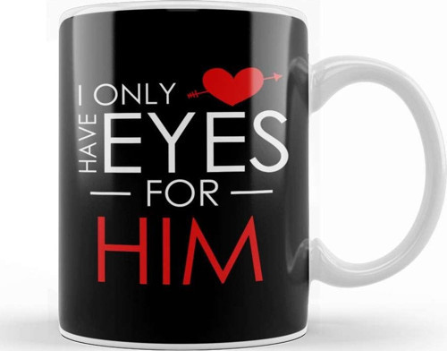 Cute I Only Have Eyes For Him Romantic Valentine S Kupa Bardak Porselen