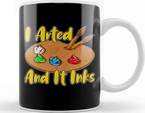 Funny I Arted And It Inks Artist Joke Painting Pun Kupa Bardak Porselen