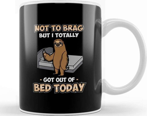 Funny Not To Brag But I Got Out Of Bed Today Sloth Kupa Bardak Porselen