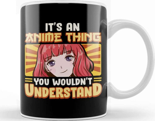 It S An Anime Thing You Wouldn T Understand Kawaii Kupa Bardak Porselen
