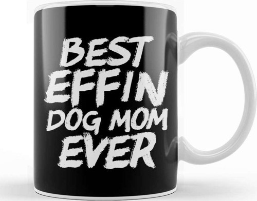 Best Effin Dog Mom Ever Cute & Funny Doggy Parents Kupa Bardak Porselen