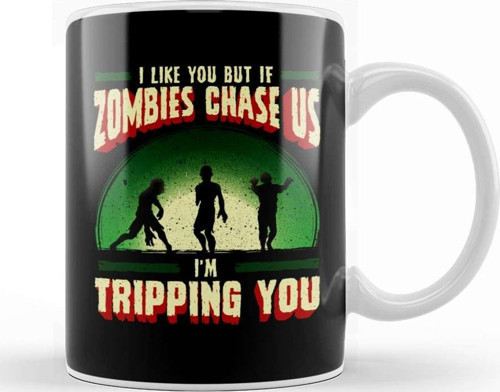 I Like You But If Zombies Chase Us Im Tripping You Kupa Bardak Porselen