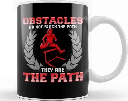 Obstacles Do Not Block The Path They Are The Path Kupa Bardak Porselen