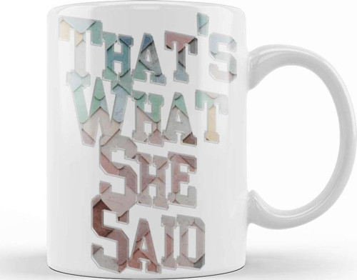 Thats What She Said 01 Kupa Bardak Porselen
