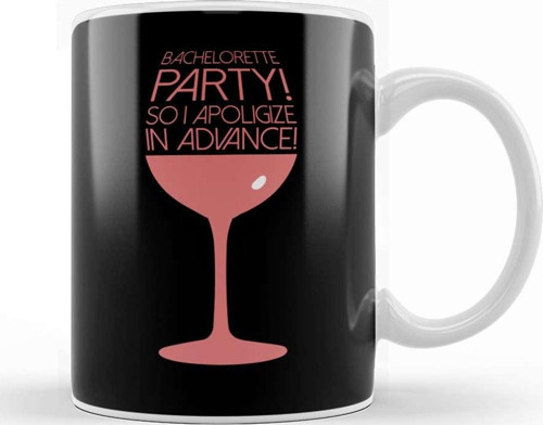 Cute Bachelorette Party So I Apologize In Advance Kupa Bardak Porselen