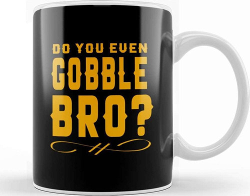Funny Do You Even Gobble Bro Thanksgiving College Kupa Bardak Porselen