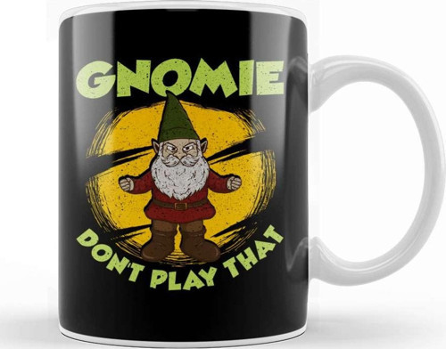 Funny Gnomie Don T Play That Gnome Collecting Pun Kupa Bardak Porselen