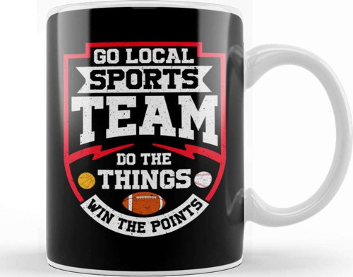 Go Local Sports Team Do The Things Win The Points Kupa Bardak Porselen