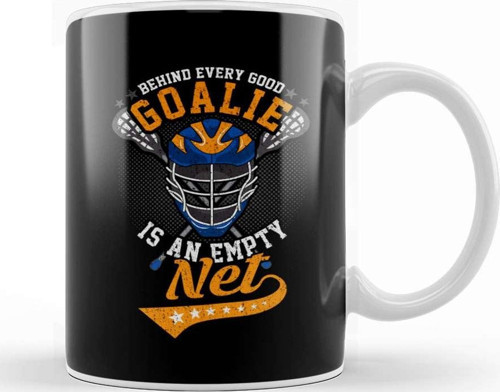 Behind Every Good Goalie Is An Empty Net Lacrosse Kupa Bardak Porselen