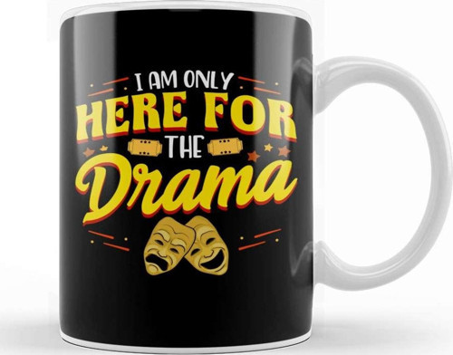 Cute & Funny I Am Only Here For The Drama Theater Kupa Bardak Porselen