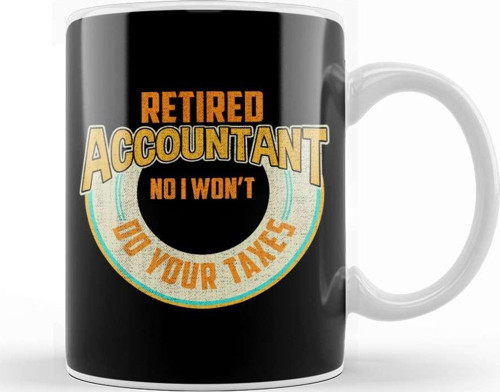 Funny Retired Accountant No I Won'T Do Your Taxes Kupa Bardak Porselen