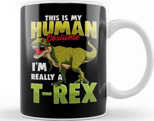 Funny This Is My Human Costume I M Really A T Rex Kupa Bardak Porselen