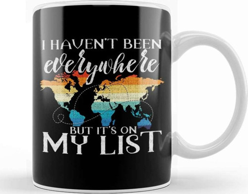 I Haven T Been Everywhere But It'S On My List Pun Kupa Bardak Porselen