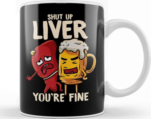 Shut Up Liver You'Re Fine Drinking Pun Funny Beer Kupa Bardak Porselen