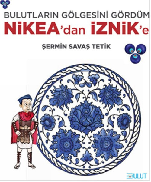 Bulutların Gölgesini Gördüm Nikea'dan İznik'e