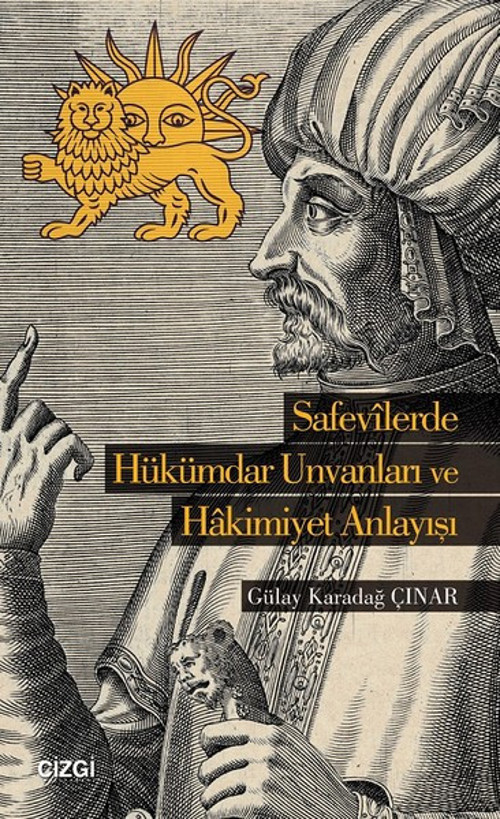 Safevilerde Hükümdar Unvanları ve Hakimiyet Anlayışı