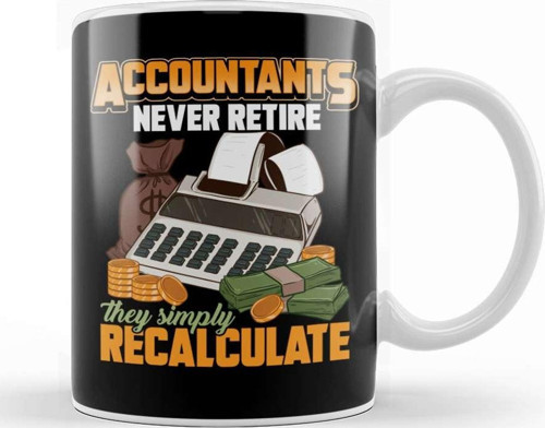 Accountants Never Retire They Simply Recalculate Kupa Bardak Porselen