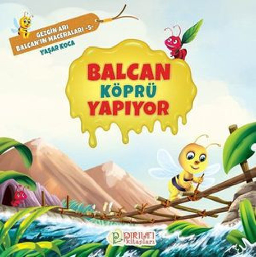 Balcan Köprü Yapıyor - Gezgin Arı Balcan'ın Maceraları 5 - E-Kitap