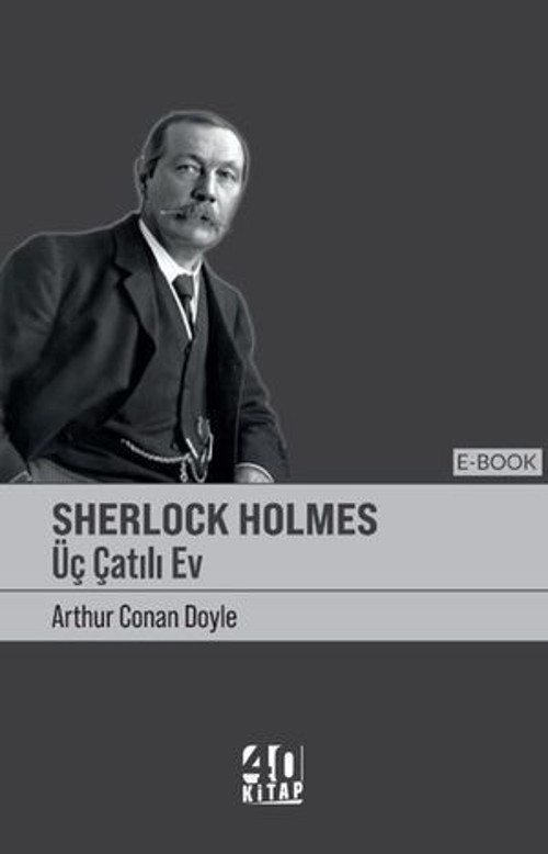 Sherlock Holmes - Üç Çatılı Ev - E-Kitap