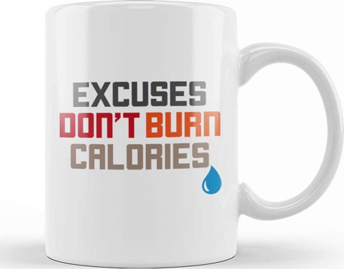 Excuses Don T Burn Calories Motivational Workout Kupa Bardak Porselen