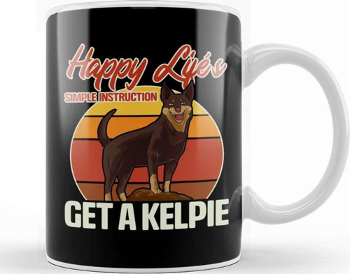 Happy Life Instructions Get An Australian Kelpie Kupa Bardak Porselen