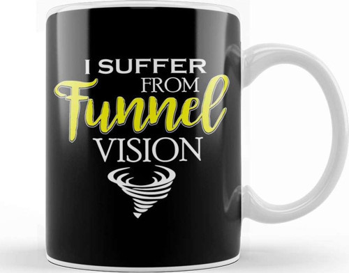 I Suffer From Tunnel Vision Funny Severe Weather Kupa Bardak Porselen