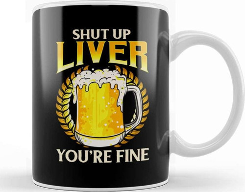 Shut Up Liver You'Re Fine Drinking Pun Beer Joke Kupa Bardak Porselen