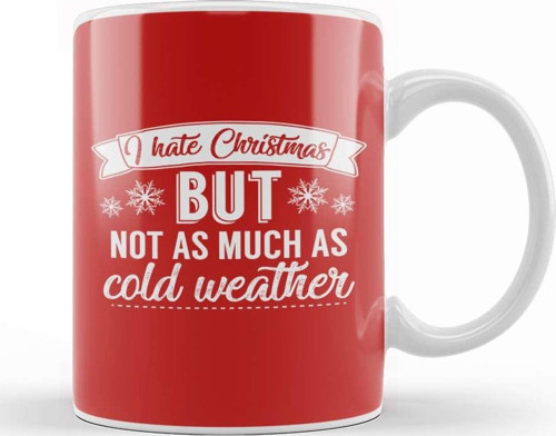 I Hate Christmas But Not As Much As Cold Weather Kupa Bardak Porselen