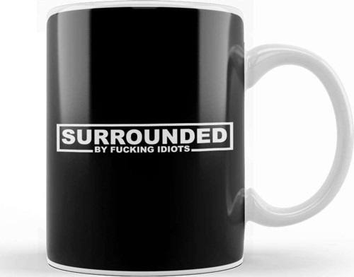 Surrounded By Fucking Idiots Kupa Bardak Porselen